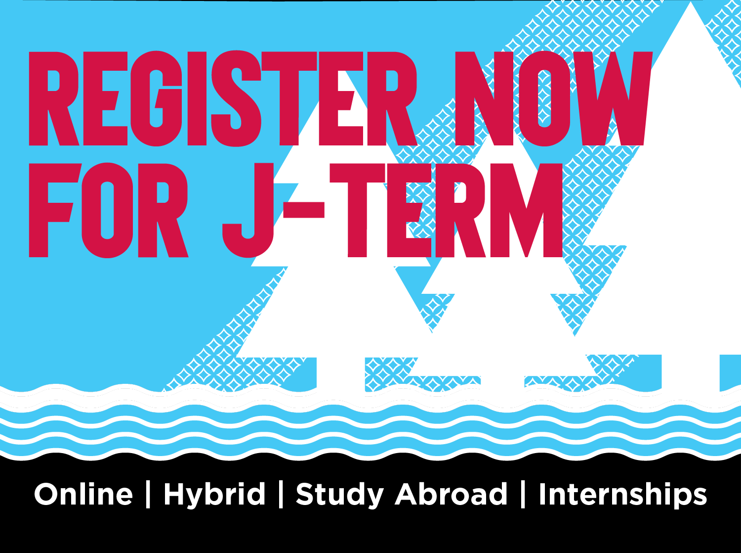 graphic with text that says "Register now for J-term, online, hybrid, study abroad, internships"