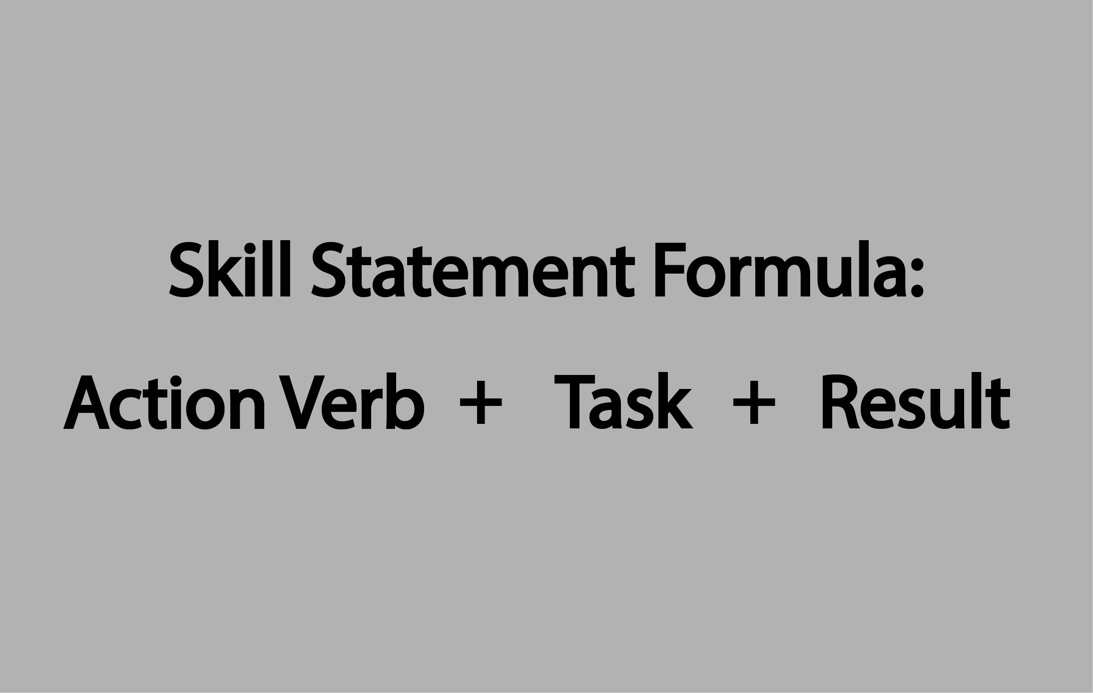 Skill Statement Formula of Action Verb Plus Task Plus Result